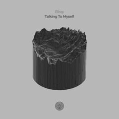 Ellroy - Talking To Myself (Original Mix)