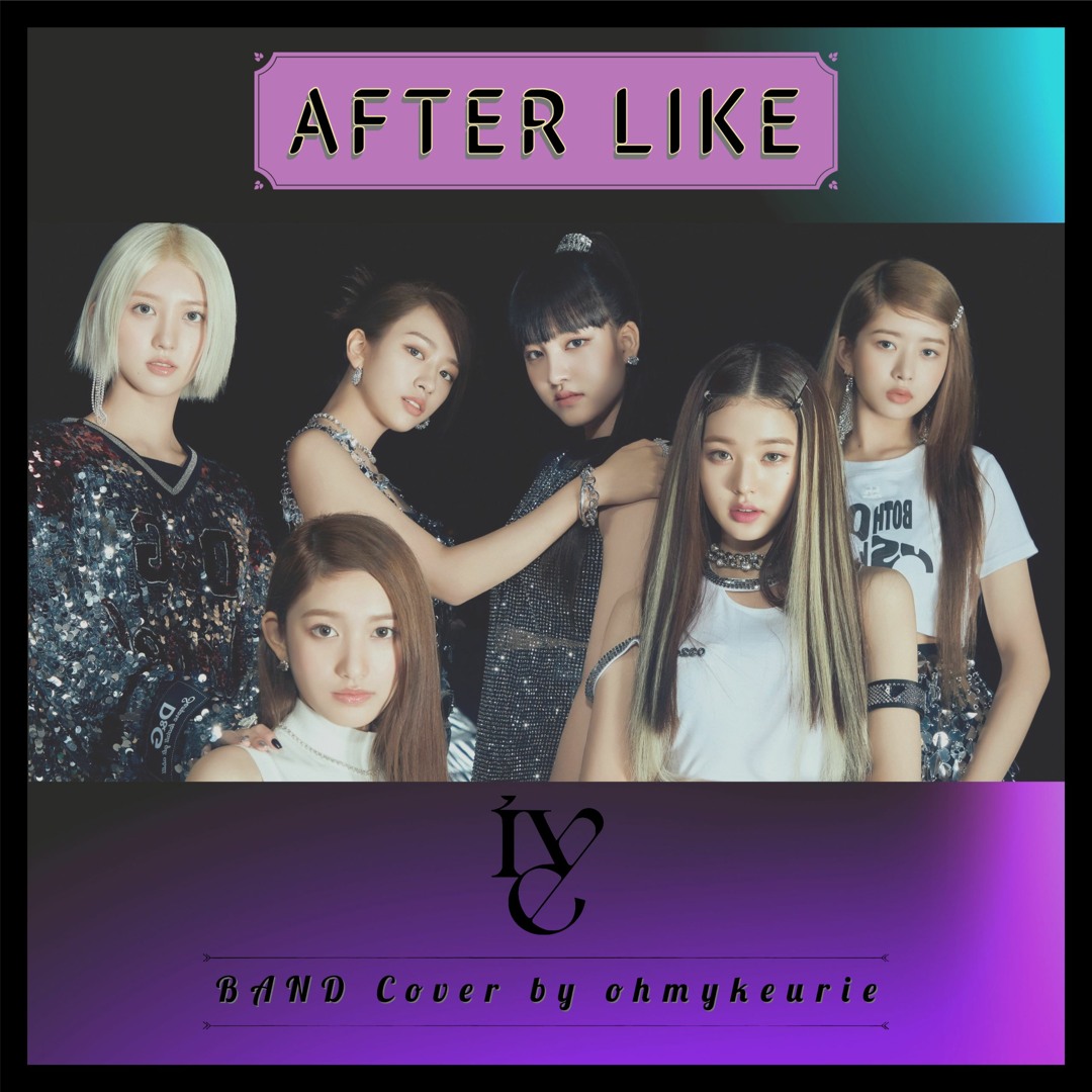 Stream IVE (아이브) - 「After LIKE」 (애프터라이크) Rock version