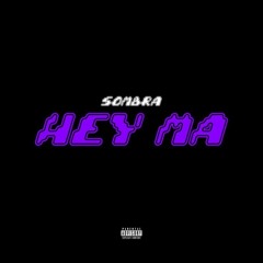 SOMBRA PR, Slayter - Hey Ma