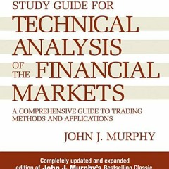 (Download PDF) Study Guide to Technical Analysis of the Financial Markets: A Comprehensive Guide to
