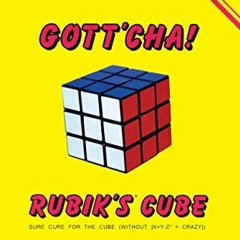 #+ Gott'cha! Rubik's Cube, Sure Cure for the Cube, Without X+Y-Z2 = CRAZY ] #Read-Full+