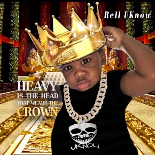 Stream RellUKnow | Listen to Heavy Is The Head That Wears The Crown  playlist online for free on SoundCloud