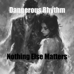 Nothing Else Matters