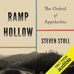Access EPUB ✓ Ramp Hollow: The Ordeal of Appalachia by  Steven Stoll,Brian Sutherland