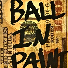 Ball In Paint (Prod. By Rawbone)