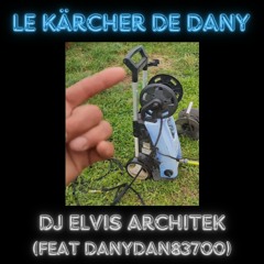 Le Kärcher De Dany (feat. DanyDan83700)