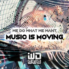 We Do What We Want - Music Is Moving - [FREE DOWNLOAD]