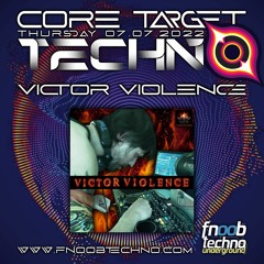 VICTOR VIOLENCE (Host) @ FNOOB TECHNO RADIO PRESENTS: ☆CORE TARGET TECHNO #012☆