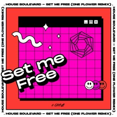 House Boulevard - Set Me Free (One Flower Remix)