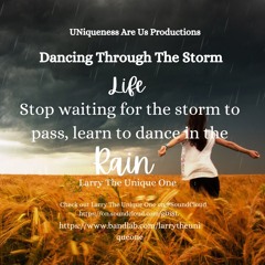 UNiqueness Are Us Productions - Dancing Through The Storm