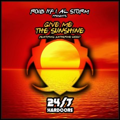 247HC295 Rob IYF & Al Storm Feat Katherine Wood -  Give Me The Sunshine (Radio Mix)