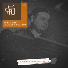 #04 Keyfound Lockast Edition - Sebastian Oscilla