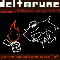 you have reached the voicemail of; - [Deltarune: Ollie's The Same Same Same Puppet]