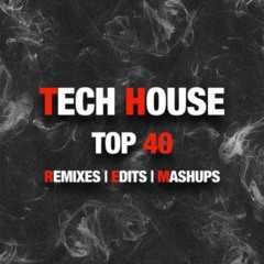 TOP 40 TECH HOUSE REMIXES, MASHUPS, EDITS [DJ PACK]