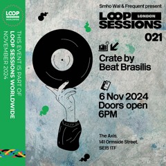 Loop Sessions London 021 : Worldwide Edition 🌐