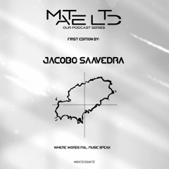 MATE LTD Podcast Series 001 - Jacobo Saavedra