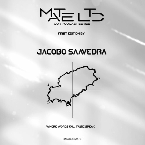MATE LTD Podcast Series 001 - Jacobo Saavedra