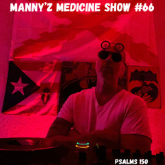 Manny'z Medicine Show #66   6-16-2025'