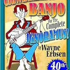 READ EPUB ✉️ Clawhammer Banjo for the Complete Ignoramus (book w/ online audio) by Wa