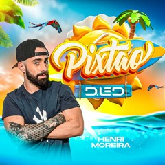 PIXTÃ0 D.LED - ESTREIA
