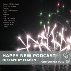 Happy New Podcast - Mixtape by Flamen [GIRPodcast#012] FREE DOWNLOAD