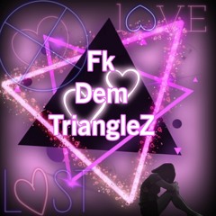 Fk Dem TriangleZ