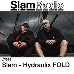 #SlamRadio - 576 - Slam - Hydraulix FOLD