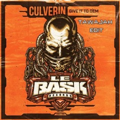 Culverin - Give It To Dem (Tawajah Edit) FREE