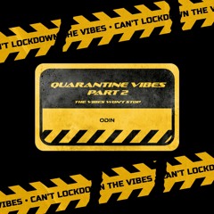 QUARANTINE VIBES PART II #6 w/@ODIN