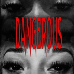 DANGEROUS
