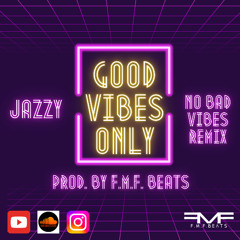 JAZZY - NO BAD VIBES REMIX (PROD. BY F.M.F. BEATS)