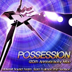 POSSESSION (20th Anniversary Mix) - BEMANI Sound Team "Sota Fujimori 2nd Season"