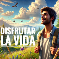Disfrutar La Vida
