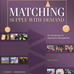 DOWNLOAD/PDF Matching Supply with Demand: An Introduction to Operations Management