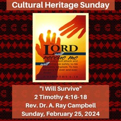 Cultural Heritage Sunday Worship Service: "I Will Survive" (2 Timothy 4:16-18) - February 25, 2024