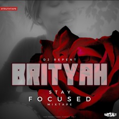 Stay Focused Mixtape (BritYah x DJ REPENT)