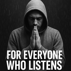 for-everyone-who-listens🙏❤️.mp3