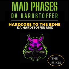 MAD PHASES & DA HARDSTOFFER - Hardcore To The Bone ( Da Hardstoffer Rmx )
