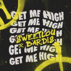 SWEETLOU X Bardis - Get Me High (Radio)