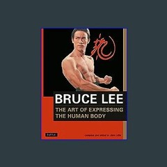 (<E.B.O.O.K.$) 📚 Bruce Lee The Art of Expressing the Human Body (Bruce Lee Library) Book