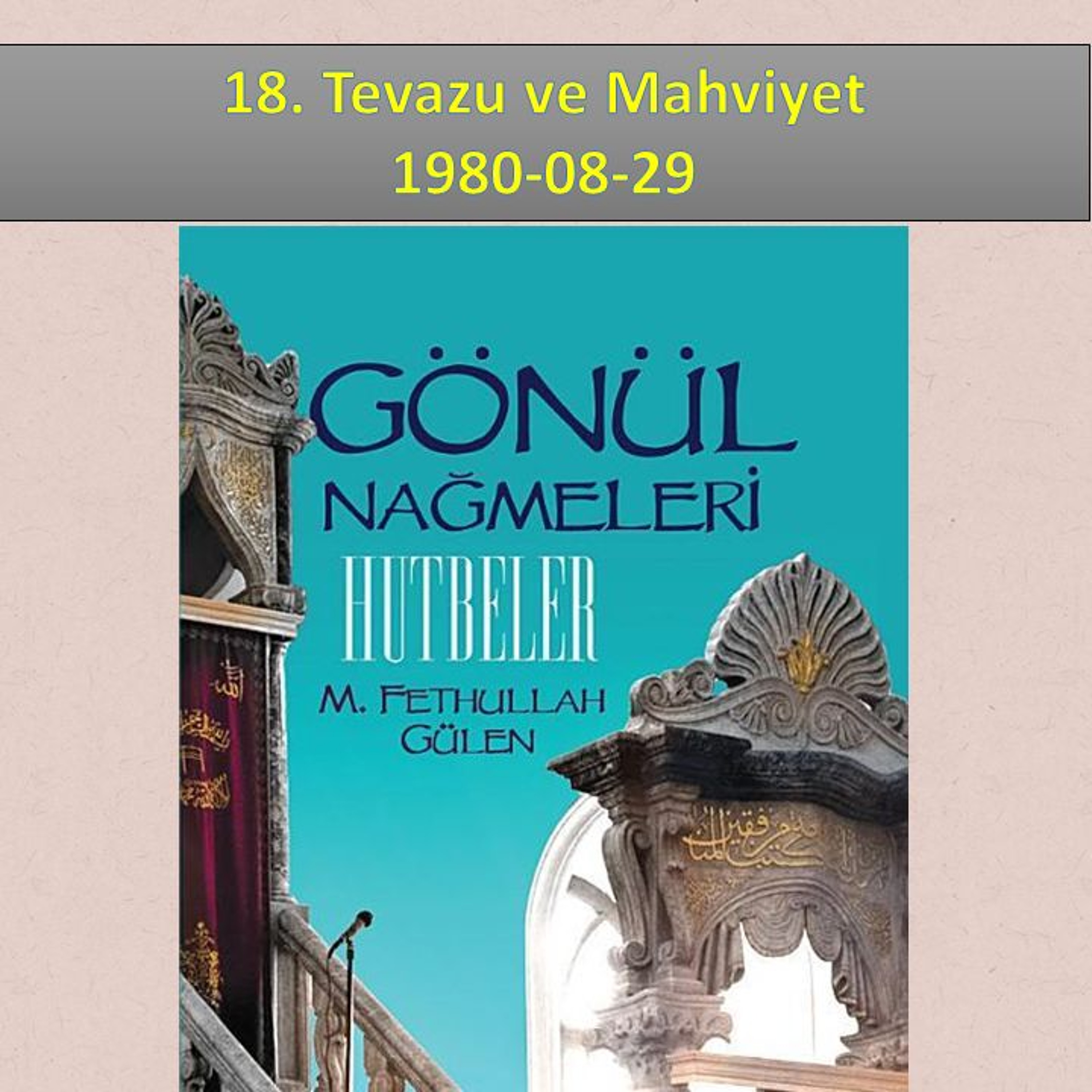 Gönül Nağmeleri (HUTBELER) 18. Tevazu ve Mahviyet - M. Fethullah Gülen Hocaefendi (rh) episode artwork