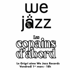 Les copains d'abord #5 : We Jazz