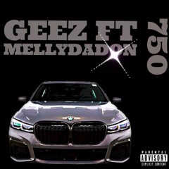 Geez ft. MellyDaDon - 750