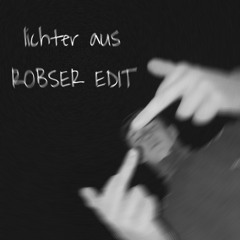 LICHTER AUS (ROBSER EDIT)