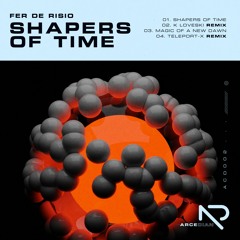 Fer De Risio - Shapers Of Time (K Loveski Remix)[Arcedian]