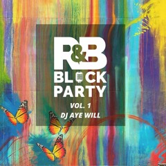 R&B Block Party MegaMix: Vol 1: DJ Aye Will