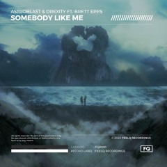 Astroblast & Drexity - Somebody Like Me (feat. Brett Epps)