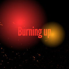 Burning up