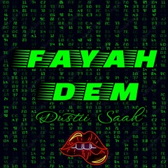 Fayah Dem (Dustii Saah)