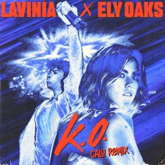 LAVINIA, Ely Oaks - K.O. (Calu Remix)